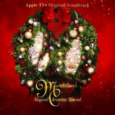 Mariah Carey's Magical Christmas Special (Apple TV+ Original Soundtrack)