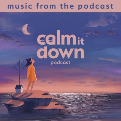Calm It Down: Music From The Podcast