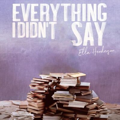 Everything I Didn’t Say