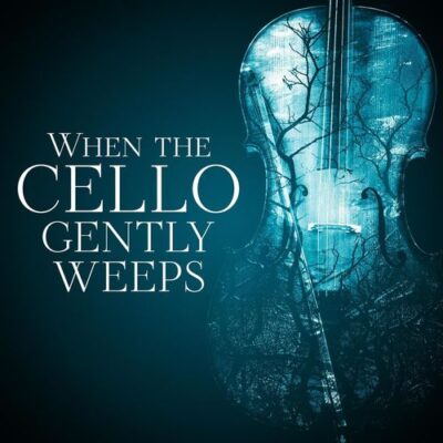 When the Cello Gently Weeps